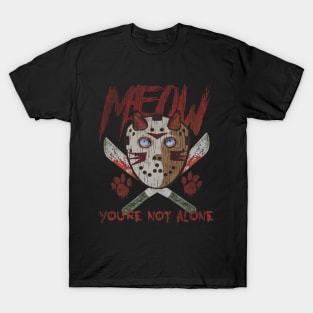 MEOW, you're not alone! T-Shirt